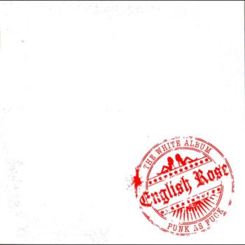 English Rose – The White Album/Punk As Fuck